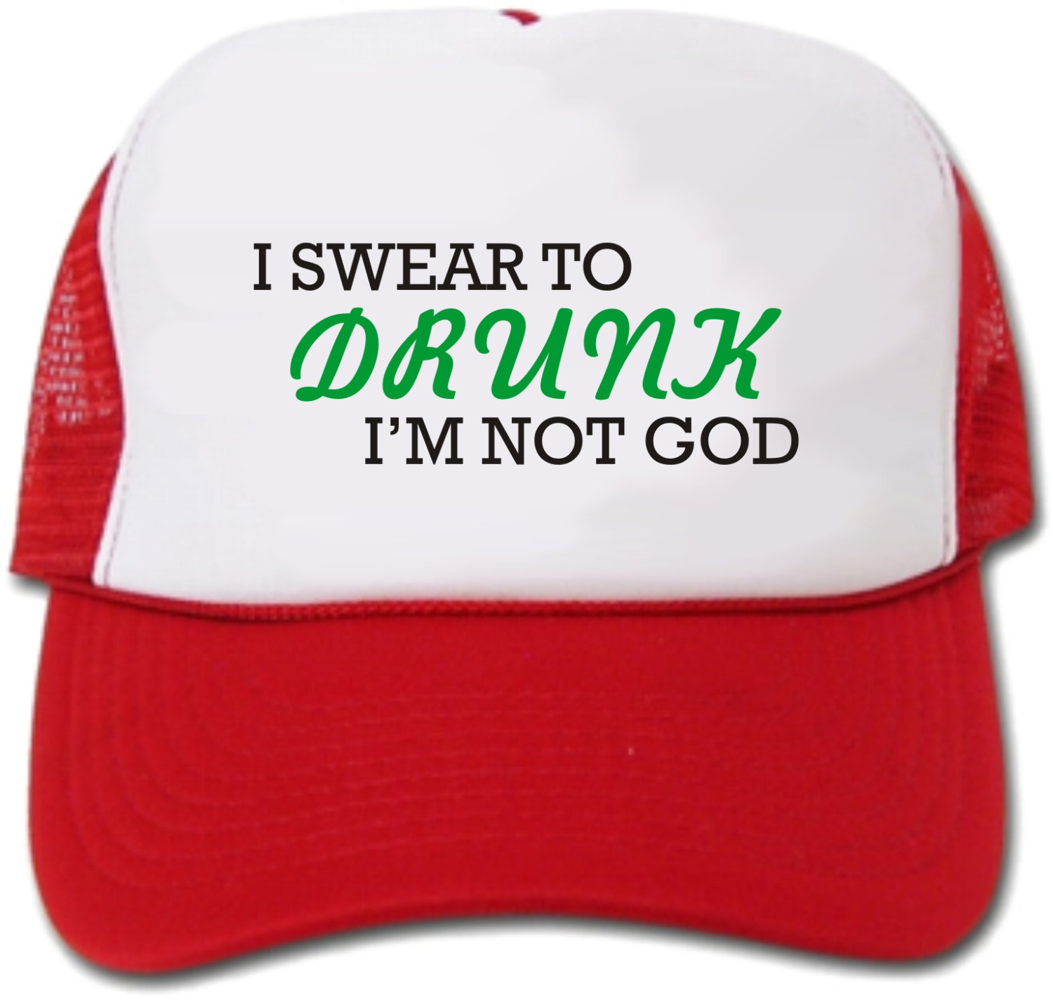 I Swear To Drunk I'm Not God Hat/Cap