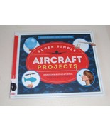 Super Simple Aircraft Projects : Inspiring and Educational Science Activ... - $4.44