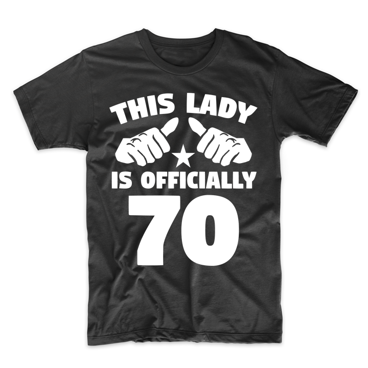 This Lady Is Officially 70 Years Old 70th Birthday T Shirt T Shirts Tank Tops