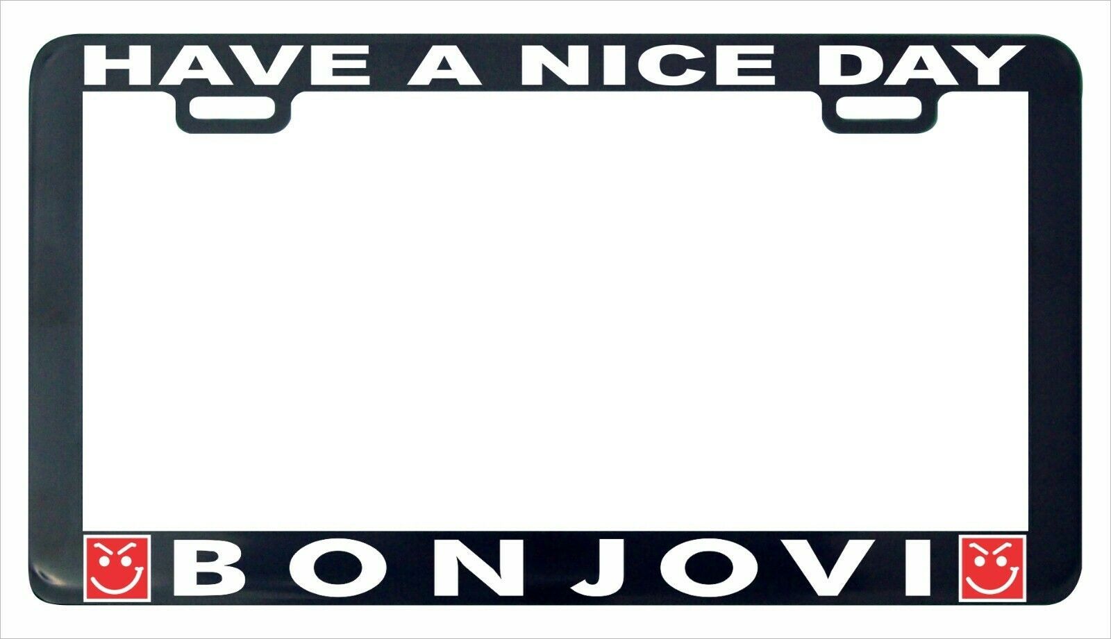 Have Nice Day Bonjovi Bon Jovi funny license plate frame tag holder