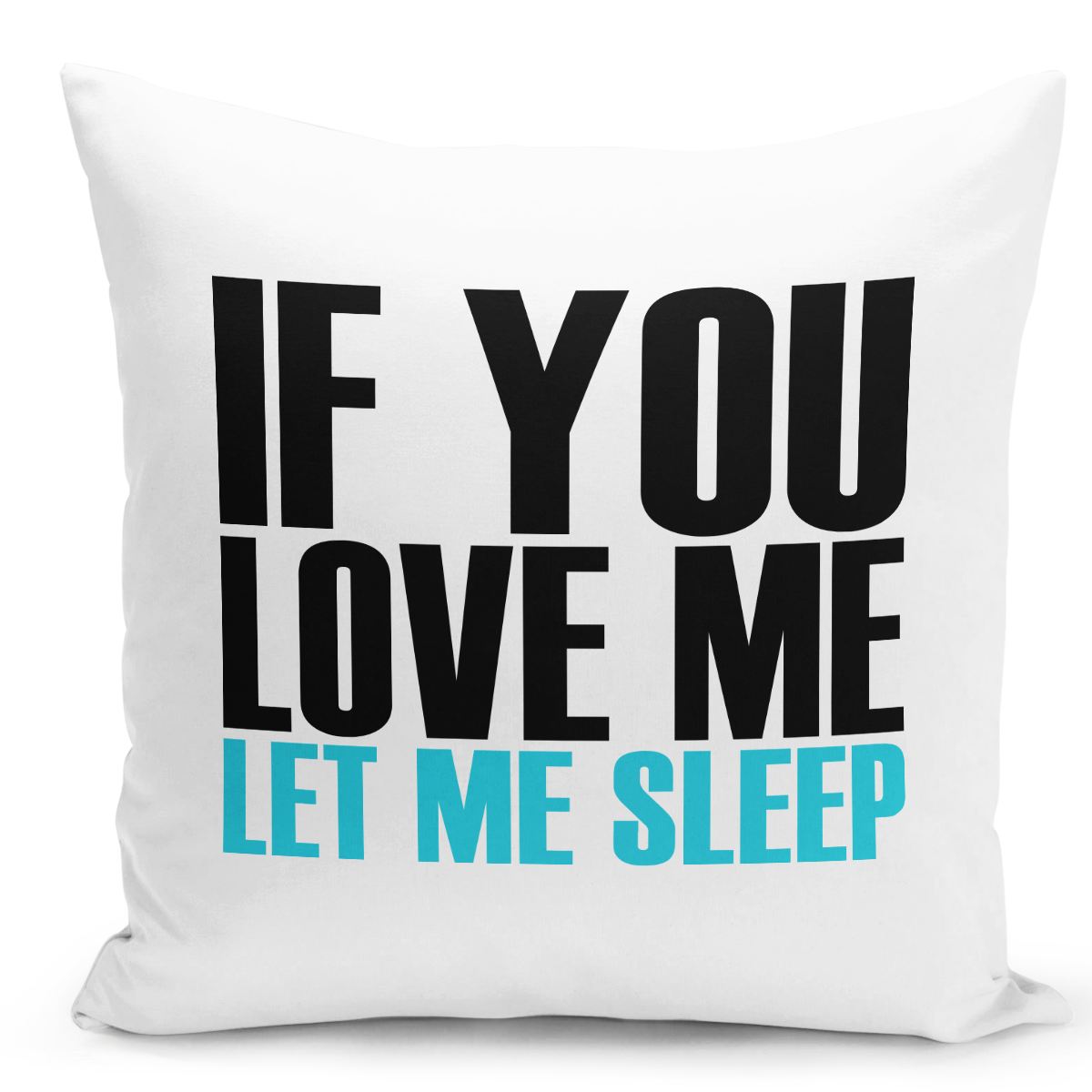 Throw Pillow If You Love Me Let Me Sleep Couples Funny White Decor ...