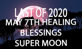 MAY 7TH  LAST 2020 SUPER  MOON HEALING BLESSINGS HIGHER MAGICK Witch Cassia4  - $88.00