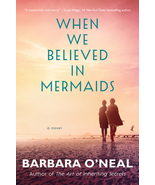 When We Believed in Mermaids by Barbara O&#39;Neal - $25.97