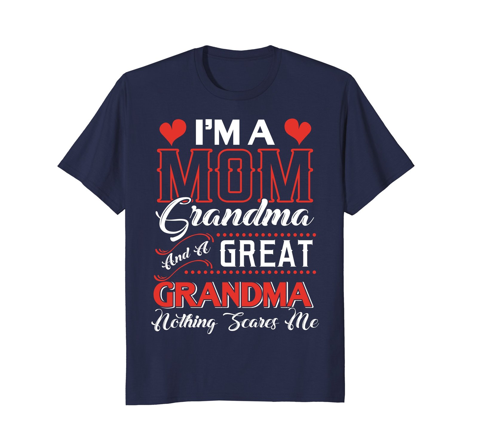 Funny Shirts - I'm A Mom Grandma Great Grandma Shirt Nothing Scares Me ...