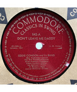 Eddie Condon 78 RPM Record Don’t Leave Me Daddy Fidgety Feet Commodore VG+ - $12.30