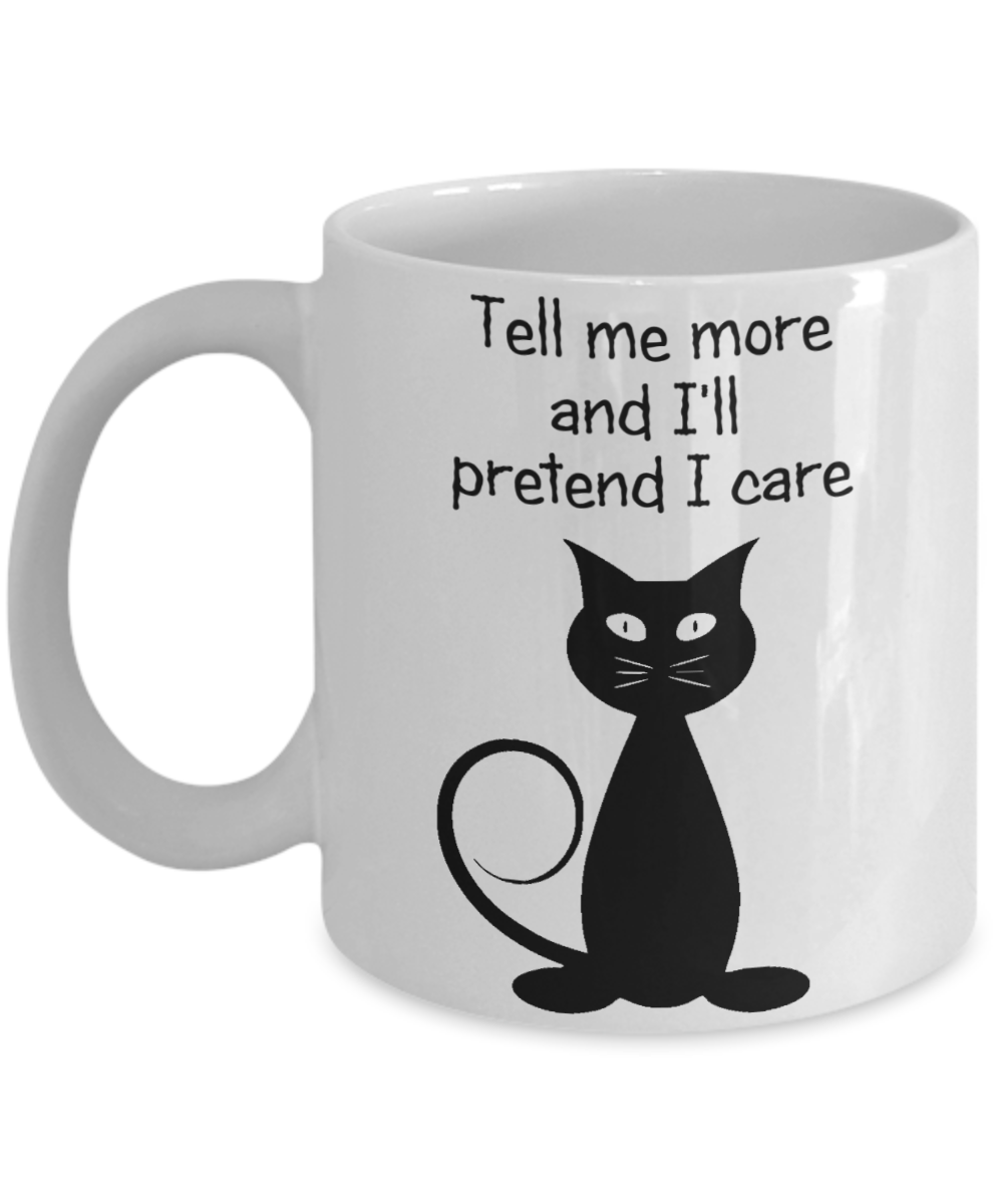 Cat Lovers Cute Gift Tell Me More Black Cat Coffee Mug Crazy Cat Lady ...