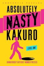 Absolutely Nasty® Kakuro Level One (Absolutely Nasty® Series) [Paperback... - $6.92