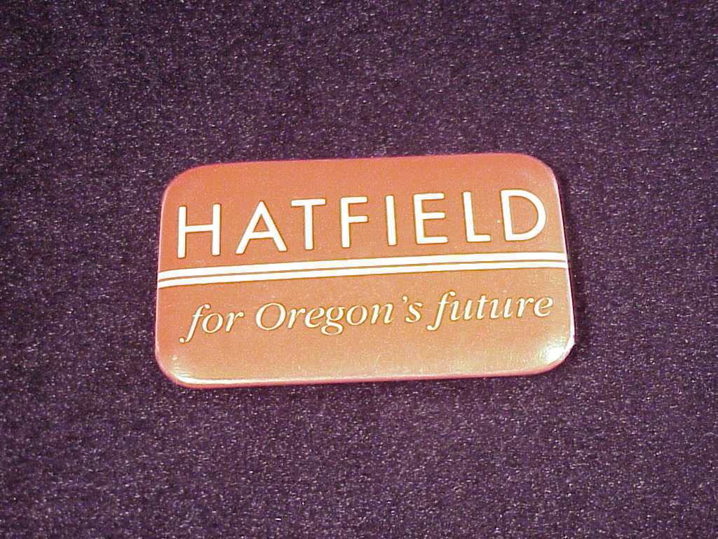 Details about   HATFIELD FOR OREGON'S FUTURE Senator pinback button ^ 