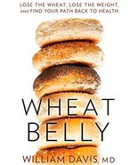 Wheat Belly: Lose the Wheat, Lose the Weight, and Find Your Path Back to... - $3.00
