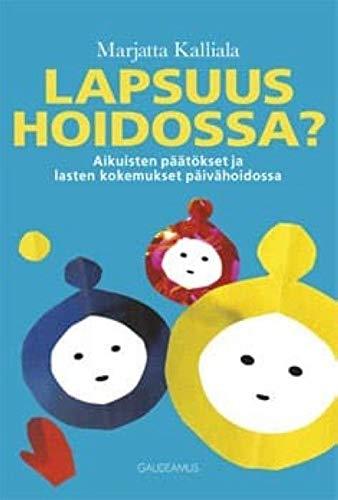 Lapsuus Hoidossa? Aikuisten PÃ¤Ã¤tÃ¶kset Ja Lasten Kokemukset PÃ¤ivÃ ...