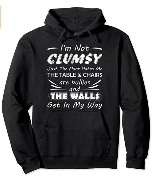 I'm Not Clumsy Humor Saying Funny Sarcastic Pun Quote Gifts Pullover Hoodie