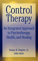 Control Therapy: An Integrated Approach to Psychotherapy, Health, and Healing (W image 1