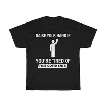 Raise your hand if you&#39;re tired of  C-vid S&amp;^* Short Sleeve Tee - $20.00