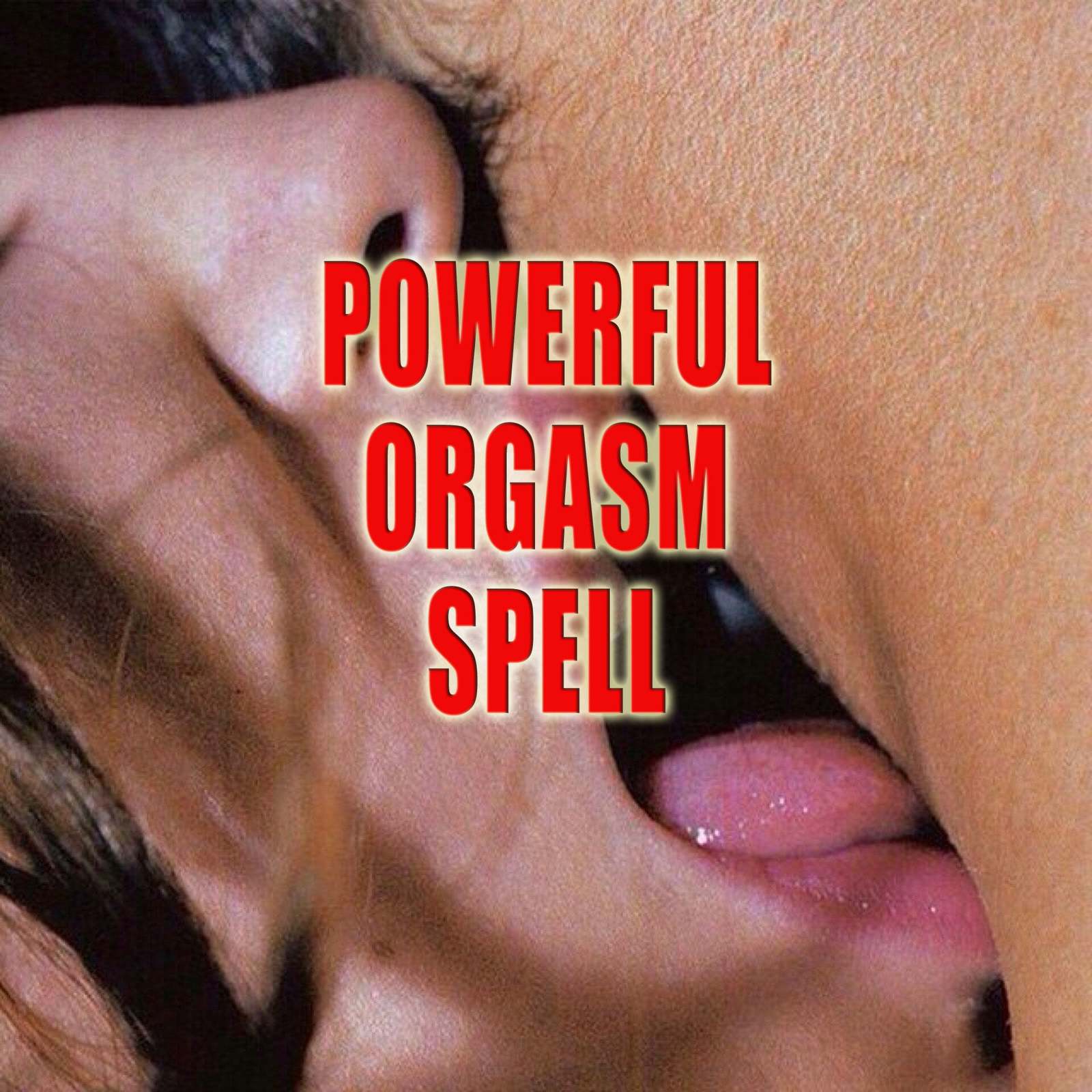 Powerful Orgasm Spell Like Never Before Only With You - Wishmaster777