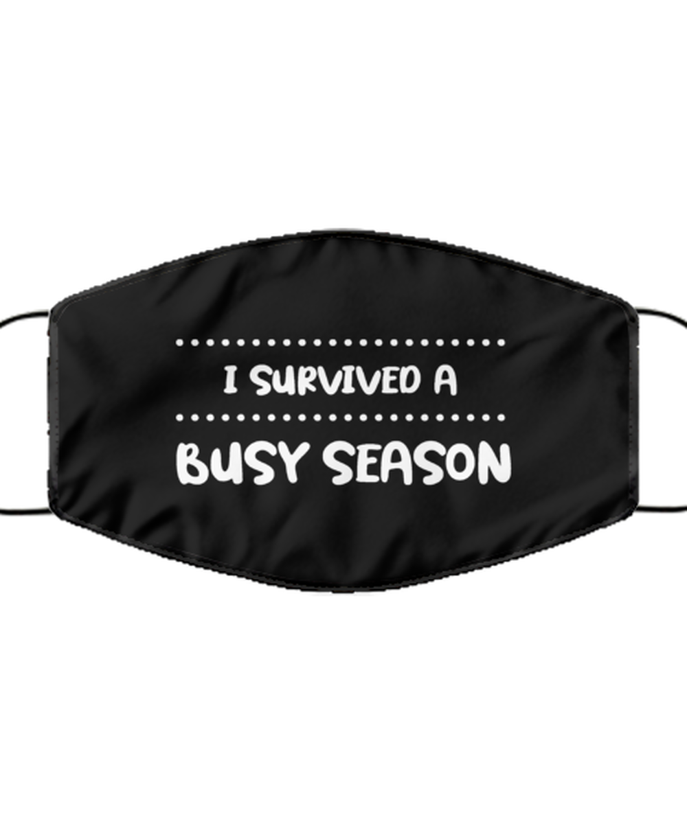 Funny Accountant Black Face Mask, I survived a busy season, Sarcasm Gifts For