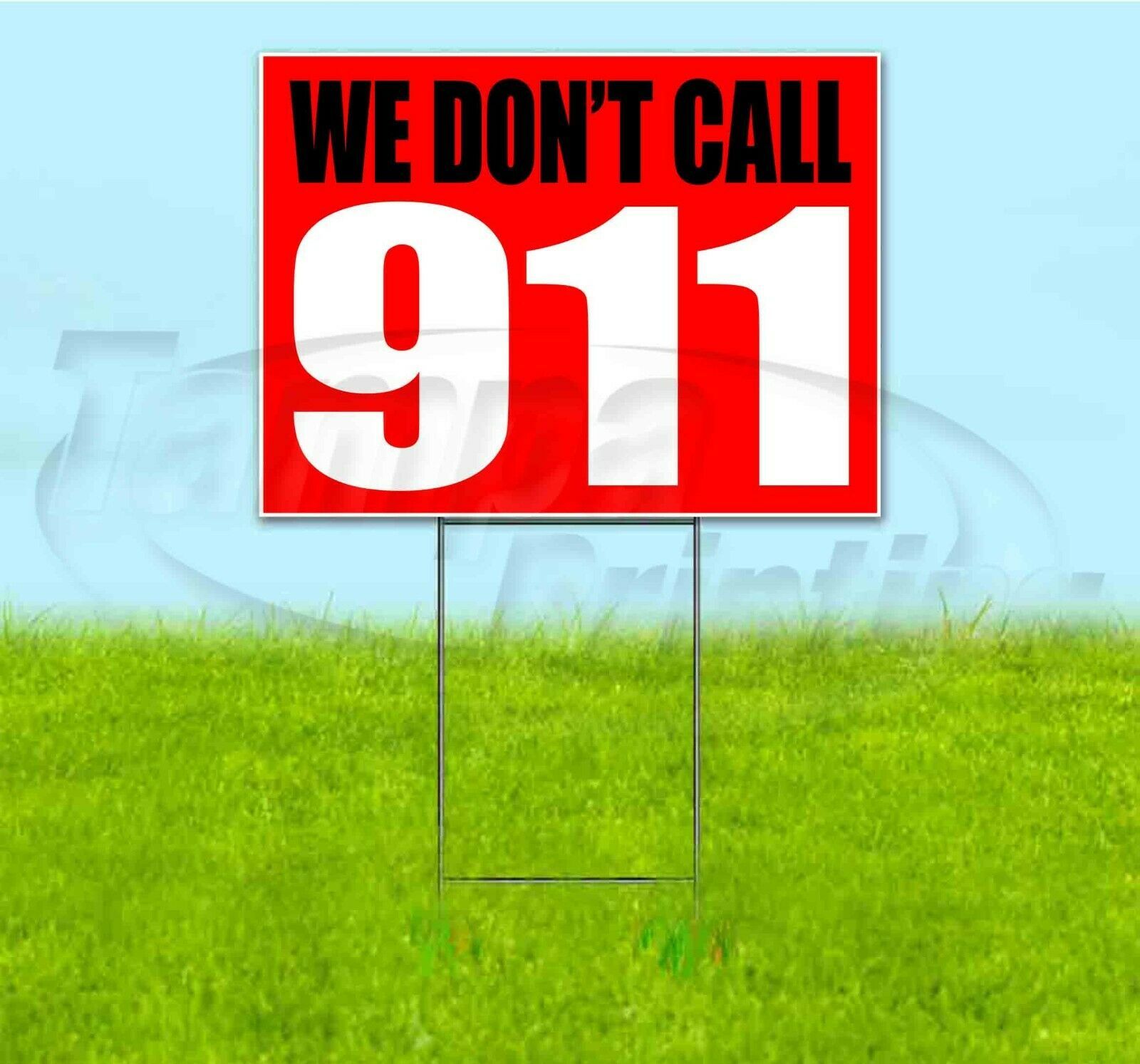 WE DON'T CALL 911 18x24 Yard Sign WITH STAKE Corrugated Bandit USA