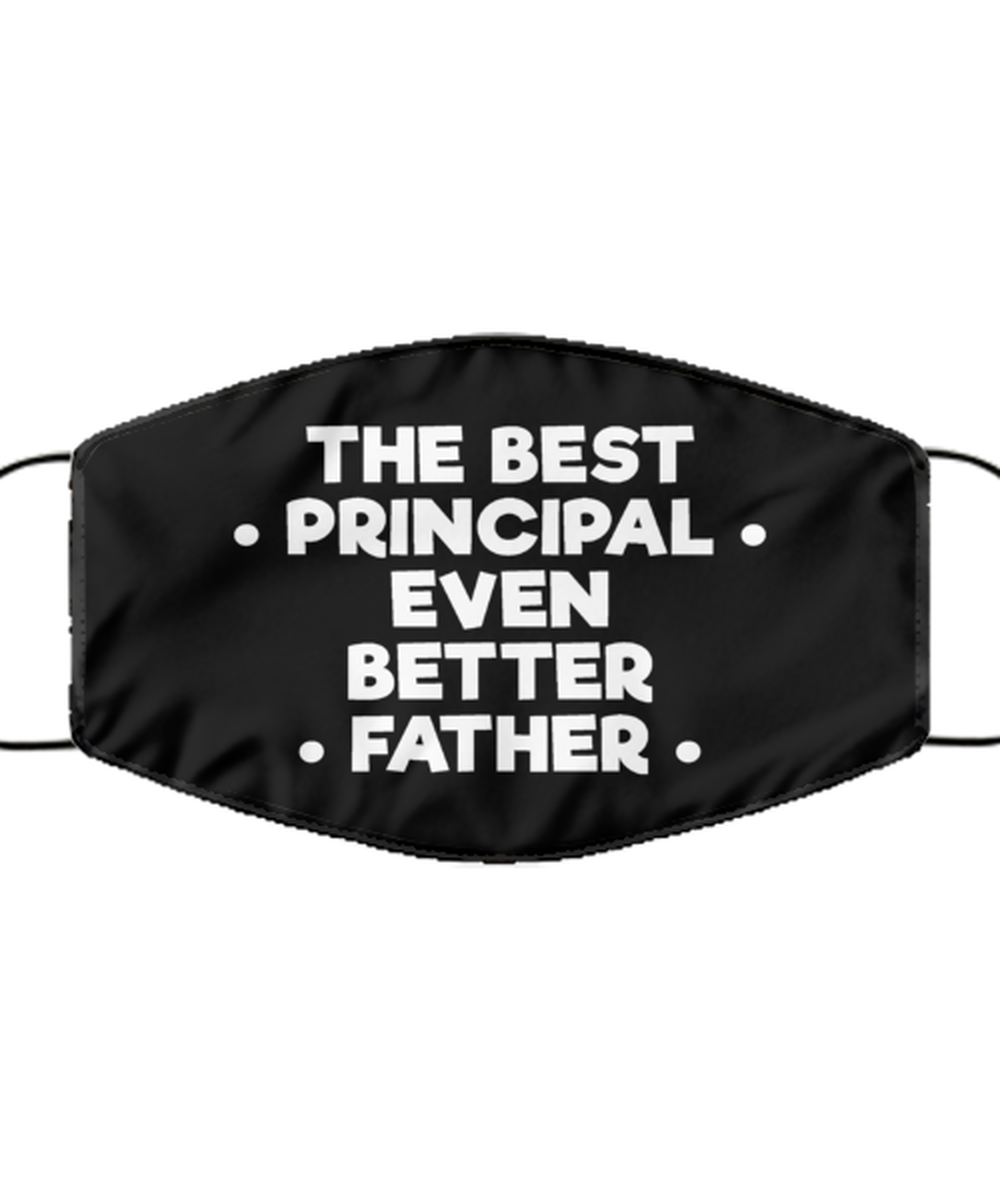 Funny Principal Black Face Mask, The Best Principal Even Better Father,
