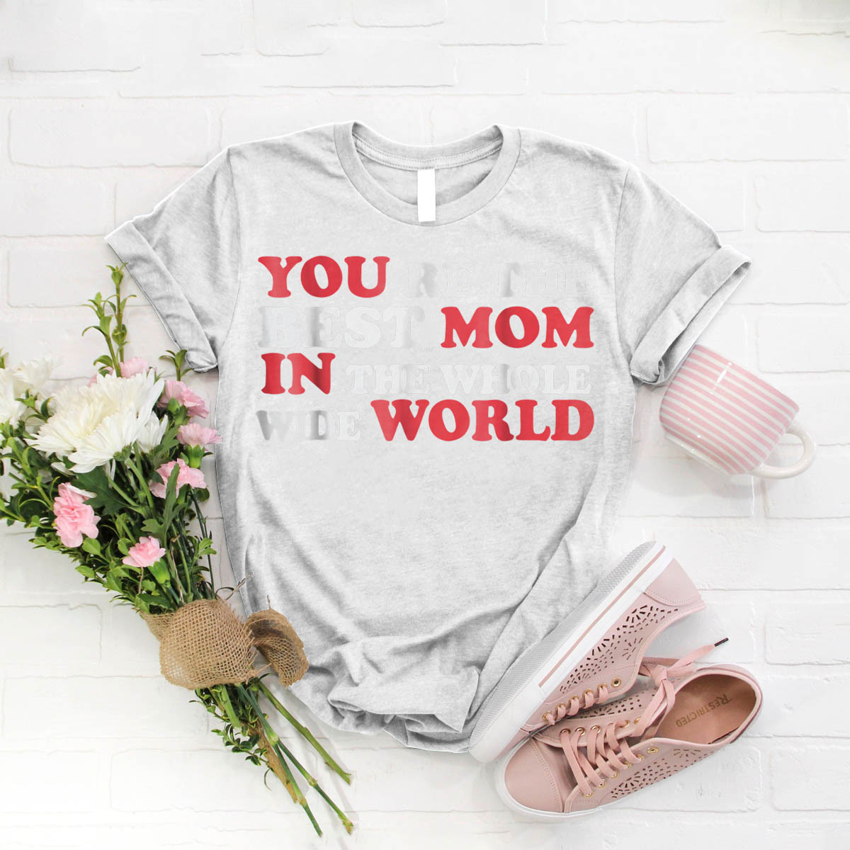 You'Re The Best Mom In The Whole Wide World - T-Shirts