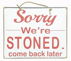 Handmade Sign ""SORRY We're (Closed) STONED Come Back Later" Man Cave Tavern Tik - $24.69