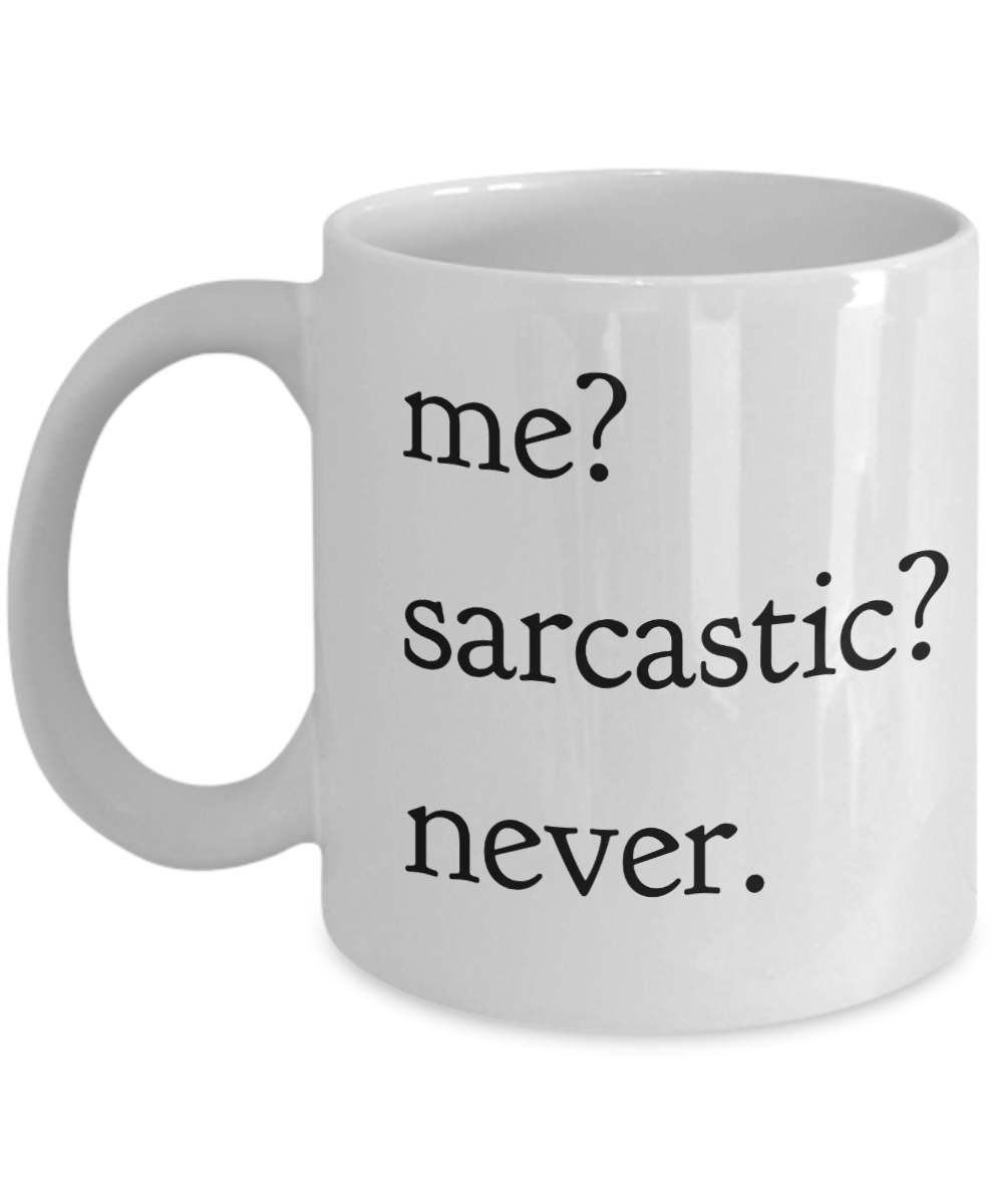 Sarcastic Mug Funny Sarcastic Coffee Mug Sarcastic Ts Me Sarcastic Neve Dinnerware 4181