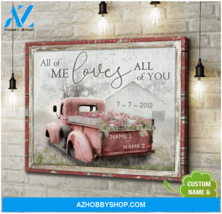 Customize Name And Date Canvas | All Of You Barn And Flower Truck Canvas - $49.99