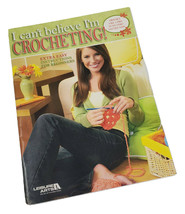 I Can&#39;t Believe I&#39;m Crocheting Leisure Arts 3917 Learning to Crochet Ste... - $9.99