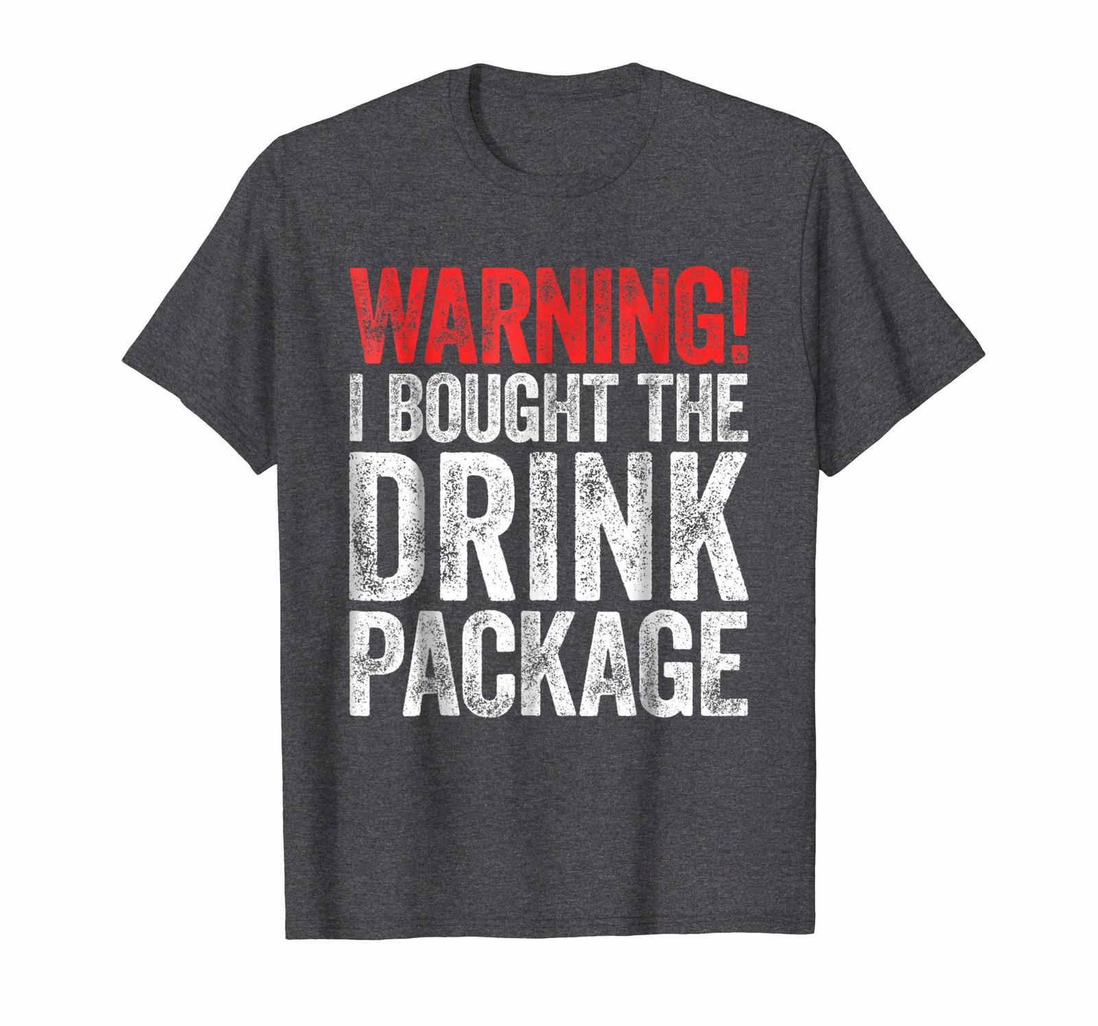 Funny Tshirt - Warning I Bought The Drink Package T-Shirt Men - T
