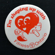 Vintage Pinback Button Pin I AM SHAPING UP WITH FITNESS ONTARIO HEART 19... - £5.13 GBP