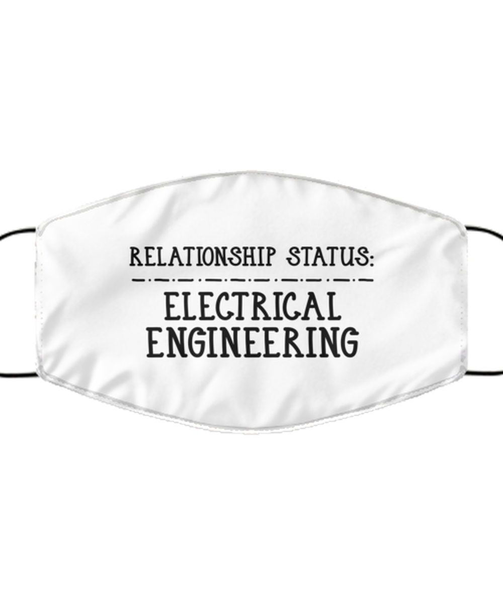 Funny Electrical Engineer Face Mask, Relationship Status, Reusable Engineering