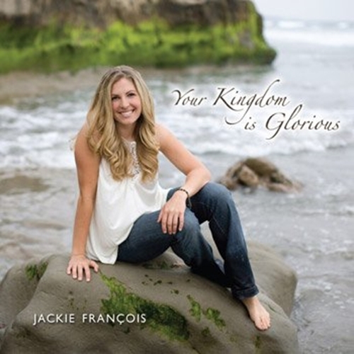 Your kingdom is glorious by jackie francois