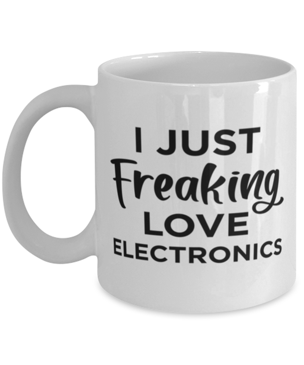 Funny Coffee Mug for Electronics Fans - Just Freaking Love - 11 oz Tea Cup For