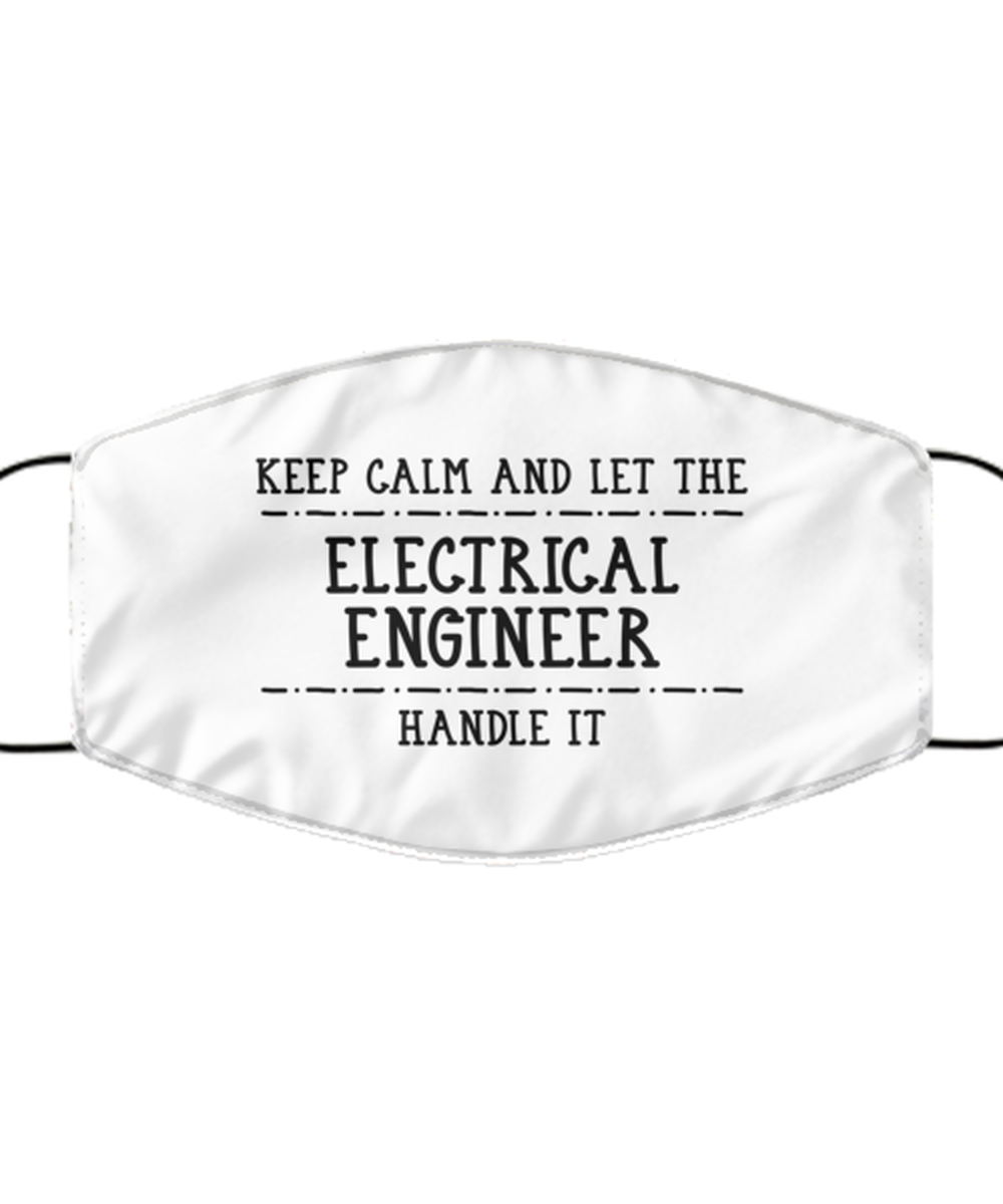 Funny Electrical Engineer Face Mask, Keep Calm And Let, Reusable Engineering