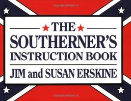 The Southerner&#39;s Instruction Book [Paperback] Erskine, Jim and Erskine, ... - $6.81