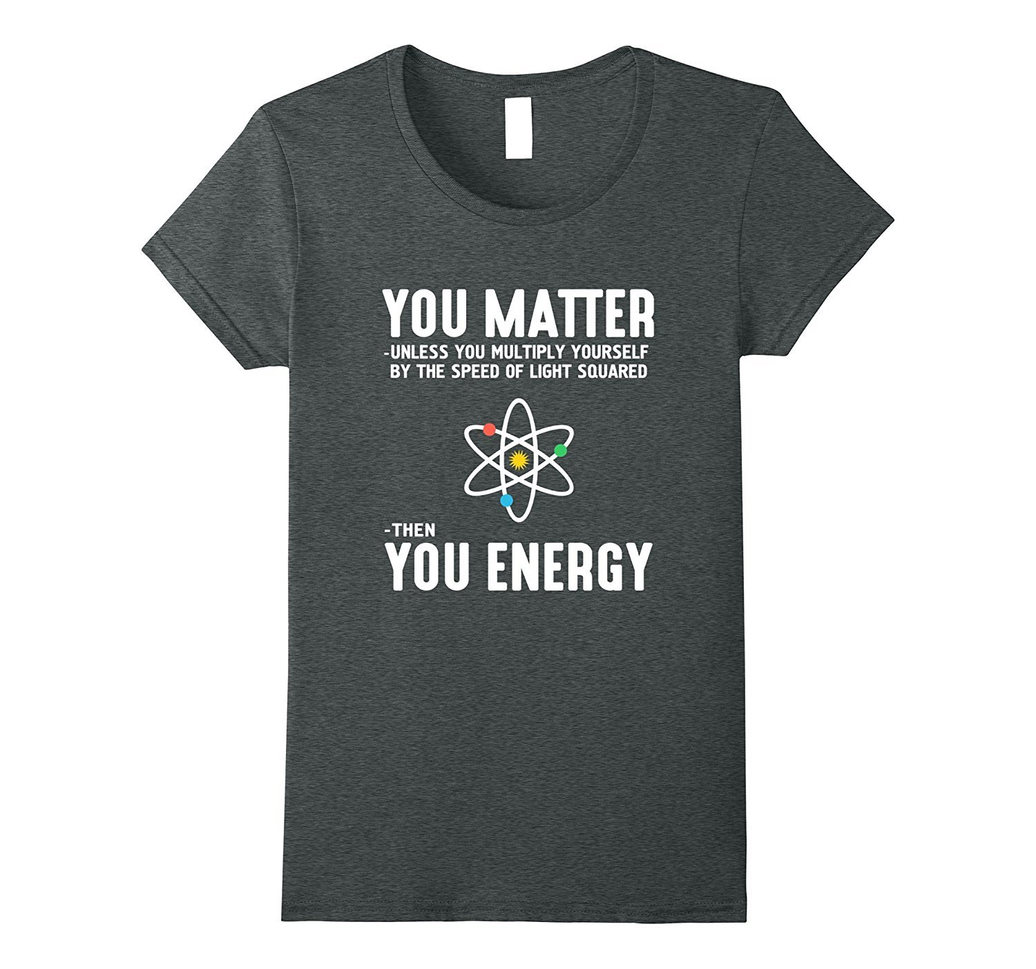 Image of Neil deGrasse Tyson You Matter Then You Energy T-Shirt Women
