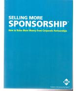 Selling More Sponsorship : How to Raise More Money From Corporate Partne... - $125.00
