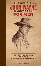 The Official John Wayne Handy Book for Men: Essential Skills for the Rug... - $8.71