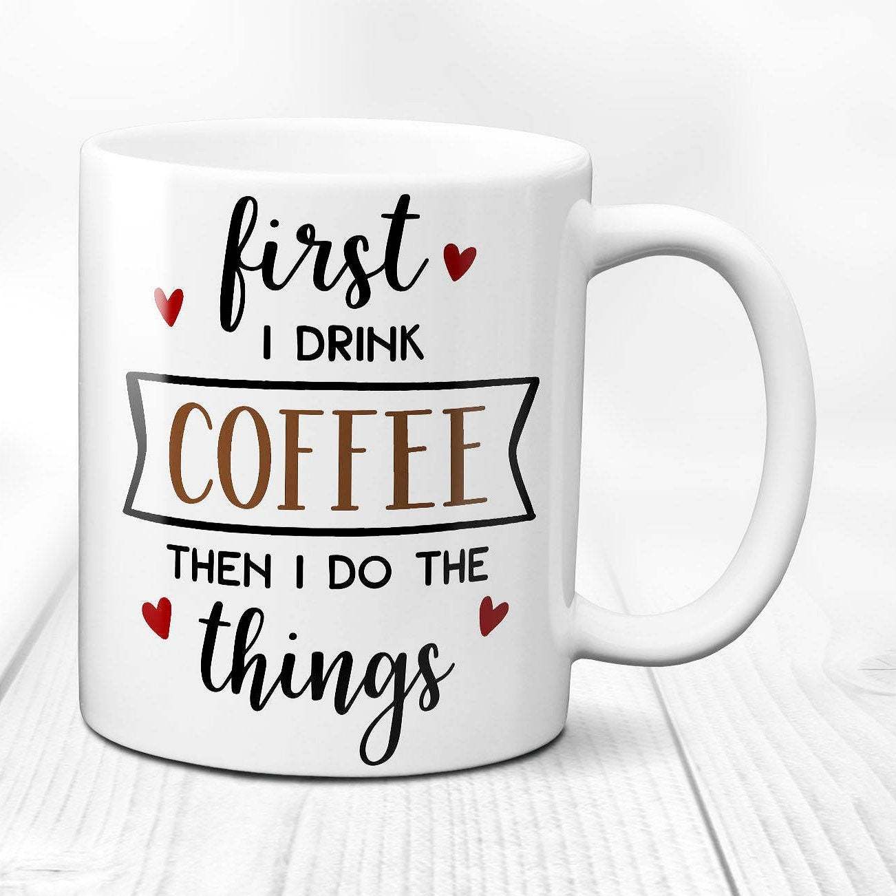 First i drink coffee then i do the things coffee mug coffee mug c - Mugs