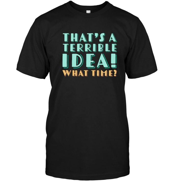 seemed like a good idea at the time shirt