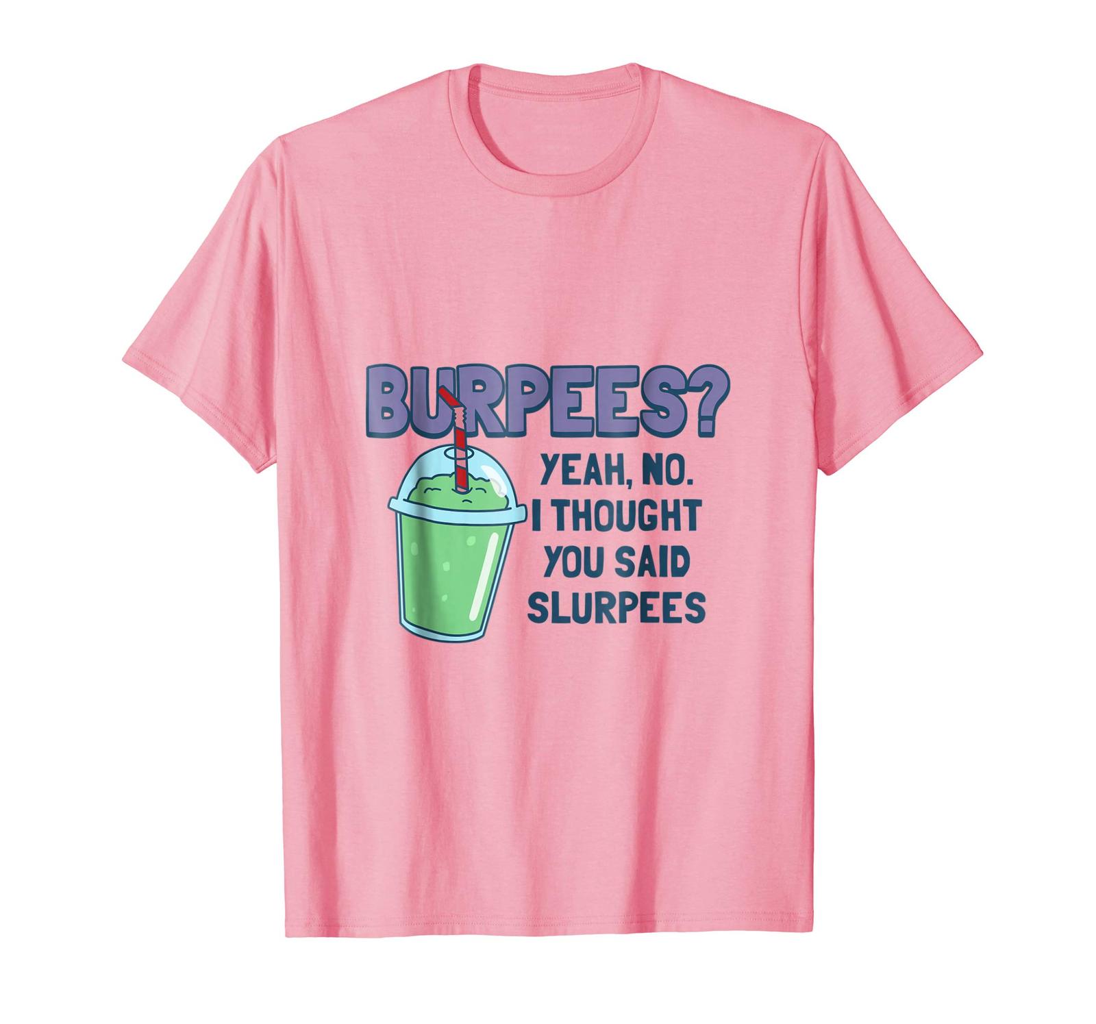 Sport Shirts - Burpees I thought you said Slurpees funny Burpees Shirt ...