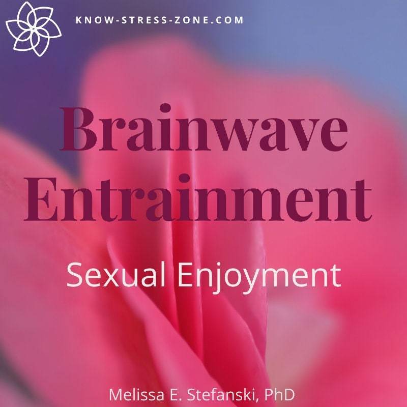 Brainwave Entrainment: SEXUAL ENJOYMENT; 10X 30-minute Sessions (5 hours total);
