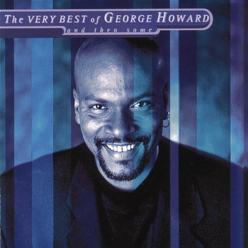 The Very Best Of George Howard And Then Some By Howard George Cd Cds