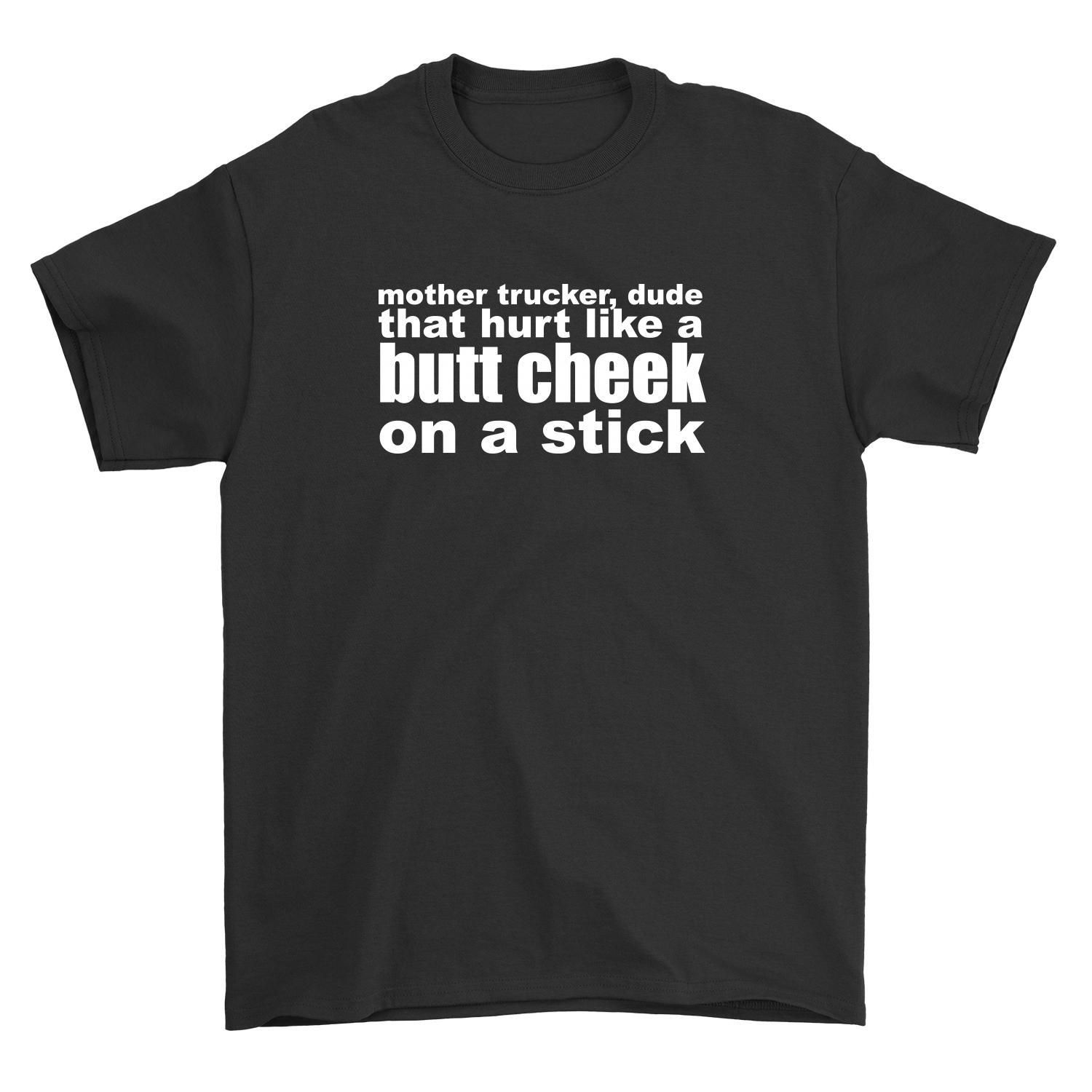Butt Cheek On A Stick Shirt Mother Trucker and similar items