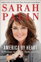 AMERICA BY HEART Reflections on Family, Faith, and Flag~Sarah Palin~1st ... - $17.81