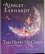 Take Heart, My Child A Mother's Dream Ainsley Earhardt HC 2016 - $9.99