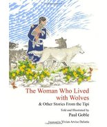 The Woman Who Lived with Wolves: &amp; Other Stories from the Tipi [Hardcove... - $24.75