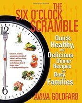 The Six O&#39;Clock Scramble: Quick, Healthy, and Delicious Dinner Recipes f... - $8.90
