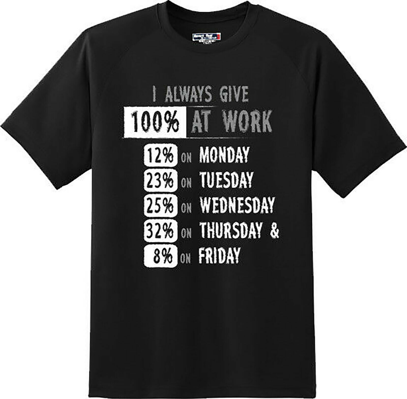 Funny I Always Give 100 Percent At Work Humor Gift T Shirt New Graphic