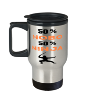 Hobo  Ninja Travel Mug,  Unique Cool Gifts For Professionals and co-workers  - $22.95