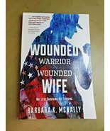 Wounded Warrior Wounded Wife By Barbara K. McNally - $13.50