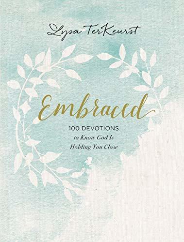 Embraced: 100 Devotions to Know God Is Holding You Close [Hardcover] TerKeurst,